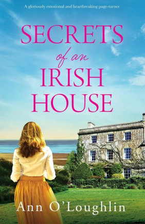 Secrets Of An Irish House: A Gloriously Emotional And Heartbreaking Page-Turner
