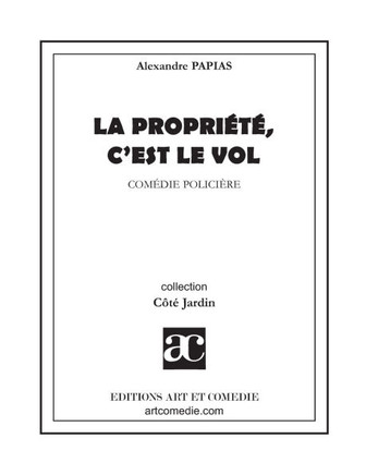 La propri?t?, c'est le vol: Com?die polici?re