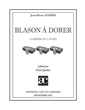 Blason ? dorer: Com?die en trois actes