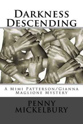 Darkness Descending: A Mimi Patterson/Gianna Maglione Mystery (The Mimi Patterson/Gianna Maglione Mysteries)