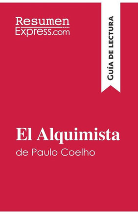 El Alquimista de Paulo Coelho (Gu?a de lectura): Resumen y an?lisis completo