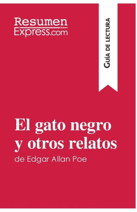 El gato negro y otros relatos de Edgar Allan Poe (Gu?a de lectura): Resumen y an?lisis completo