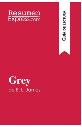 Grey de E. L. James (Gu?a de lectura): Resumen y an?lisis completo