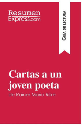 Cartas a un joven poeta de Rainer Maria Rilke (Gu?a de lectura): Resumen y an?lisis completo
