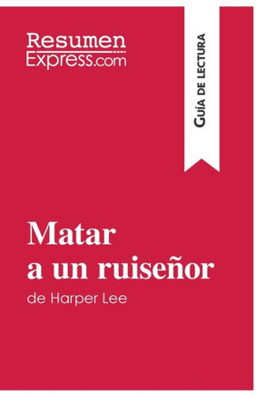 Matar a un ruise?or de Harper Lee (Gu?a de lectura): Resumen y an?lisis completo