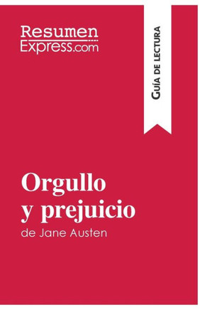 Orgullo y prejuicio de Jane Austen (Gu?a de lectura): Resumen y an?lisis completo