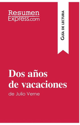 Dos a?os de vacaciones de Julio Verne (Gu?a de lectura): Resumen y an?lisis completo
