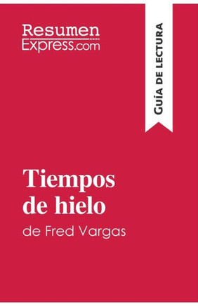 Tiempos de hielo de Fred Vargas (Gu?a de lectura): Resumen y an?lisis completo