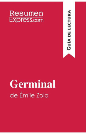Germinal de ?mile Zola (Gu?a de lectura): Resumen y an?lisis completo