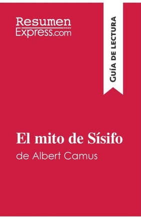 El mito de S?sifo de Albert Camus (Gu?a de lectura): Resumen y an?lisis completo