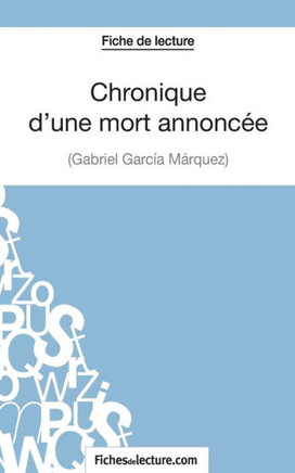 Fiche de lecture: Chronique d'une mort annonc?e de Gabriel Garc?a M?rquez: Analyse compl?te de l'oeuvre