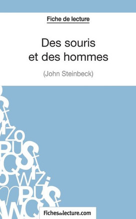Des souris et des hommes de John Steinbeck (Fiche de lecture): Analyse compl?te de l'oeuvre