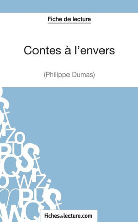 Contes ? l'envers de Philippe Dumas (Fiche de lecture): Analyse compl?te de l'oeuvre