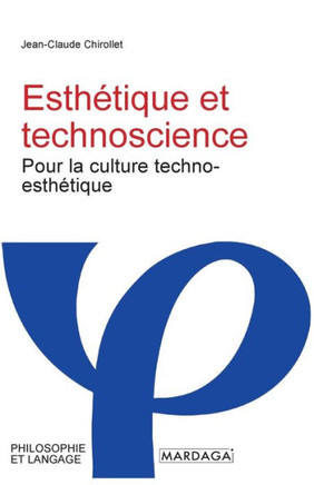 Esth?tique et technoscience: Pour la culture techno-esth?tique Esth?tique et technoscience: Pour la culture techno-esth?tique