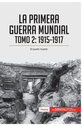 La Primera Guerra Mundial. Tomo 2: 1915-1917, el punto muerto