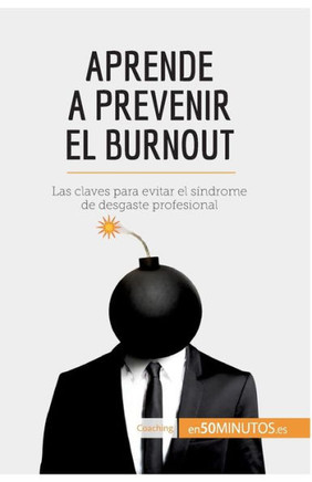 Aprende a prevenir el burnout: Las claves para evitar el s?ndrome de desgaste profesional