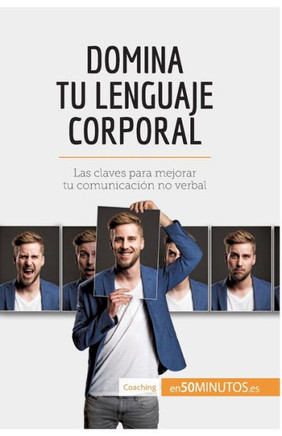 Domina tu lenguaje corporal: Las claves para mejorar tu comunicaci?n no verbal