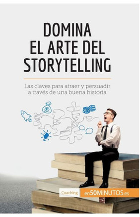 Domina el arte del storytelling: Las claves para atraer y persuadir a trav?s de una buena historia