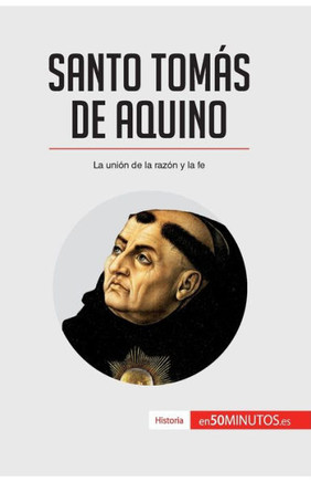 Santo Tom?s de Aquino: La uni?n de la raz?n y la fe