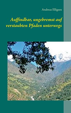 Auffindbar, ungebremst auf verstaubten Pfaden unterwegs (German Edition)