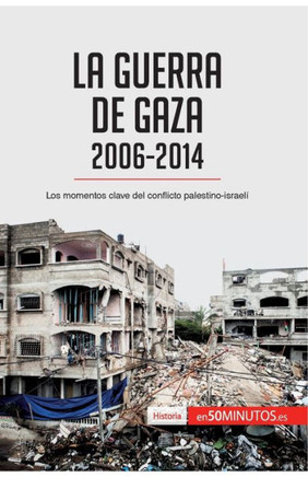La guerra de Gaza (2006-2014): Los momentos clave del conflicto palestino-israel?