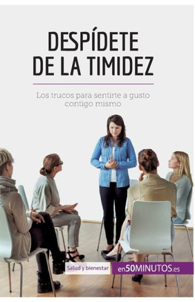 Desp?dete de la timidez: Los trucos para sentirte a gusto contigo mismo