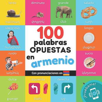 100 palabras opuestas en Armenio: Libro ilustrado biling?e para ni?os: espa?ol / Armenio con pronunciaciones