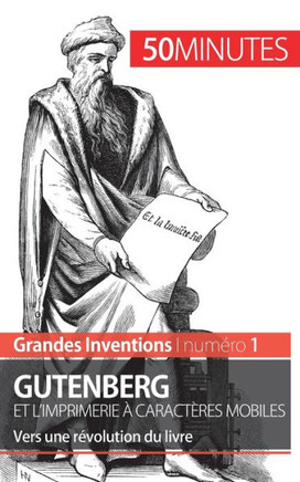 Gutenberg et l'imprimerie ? caract?res mobiles: Vers une r?volution du livre