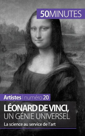 L?onard de Vinci, un g?nie universel: La science au service de l'art