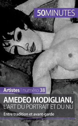 Amedeo Modigliani, l'art du portrait et du nu: Entre tradition et avant-garde