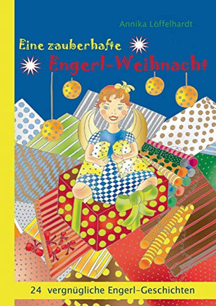 Eine zauberhafte Engerl-Weihnacht: 24 vergnügliche Engerl-Geschichten (German Edition)