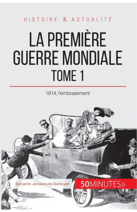 La Premi?re Guerre mondiale (Tome 1): 1914, l'embrasement