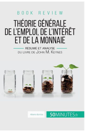 Book review: Th?orie g?n?rale de l'emploi, de l'int?r?t et de la monnaie: R?sum? et analyse du livre de John M. Keynes