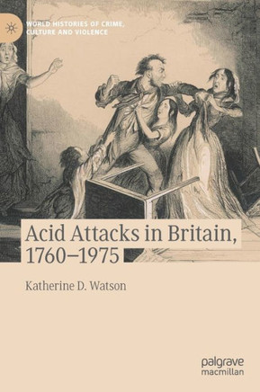 Acid Attacks in Britain, 1760-1975