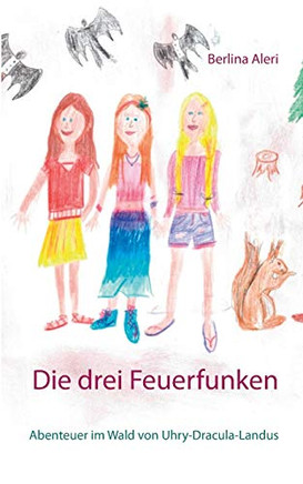 Die drei Feuerfunken: Abenteuer im Wald von Uhry-Draculas-Landus (German Edition)