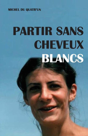 Partir Sans Cheveux Blancs