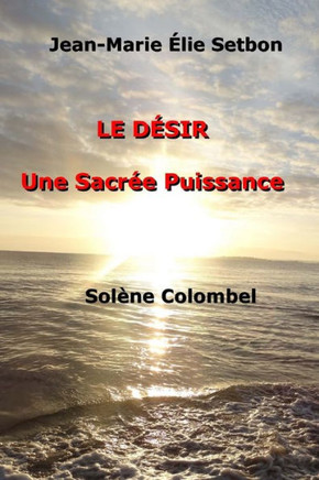 Le D?sir: Une Sacr?e Puissance