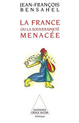 France and Threatened Sovereignty / La France ou la souverainet? menac?e