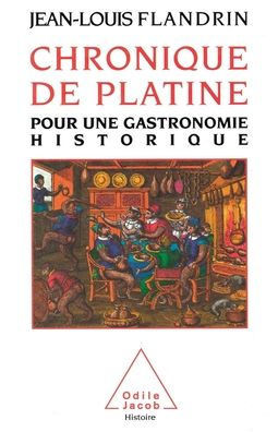 Chronical of the Table: For a Historical Gastronomy / Chronique de Platine: Pour une gastronomie historique