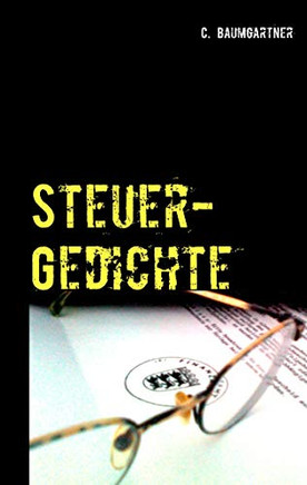 Steuer-Gedichte: Humor ist, wenn man`s trotzdem macht! (German Edition)