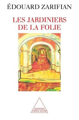 Gardeners of Madness / Les Jardiniers de la folie