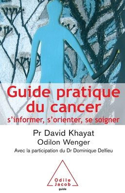 Cancer Guide / Guide pratique du cancer: S'informer, s'orienter, se soigner