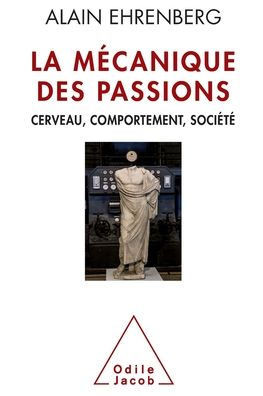 Mechanics of Passions: The New Contemporary Individualism / La M?canique des passions: Cerveau, comportement, soci?t?