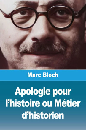 Apologie pour l'histoire ou M?tier d'historien Apologie pour l'histoire ou M?tier d'historien