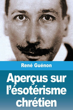 Aper?us sur l'?sot?risme chr?tien