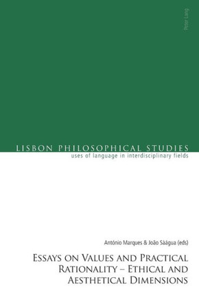 Essays on Values and Practical Rationality: Ethical and Aesthetical Dimensions