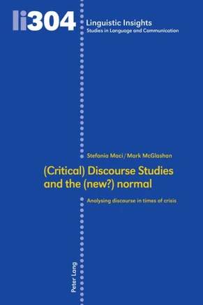 (Critical) Discourse Studies and the (New?) Normal: Analysing Discourse in Times of Crisis