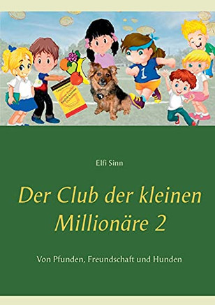 Der Club Der Kleinen Million?Ñre 2: Von Pfunden, Freundschaft Und Hunden (German Edition)