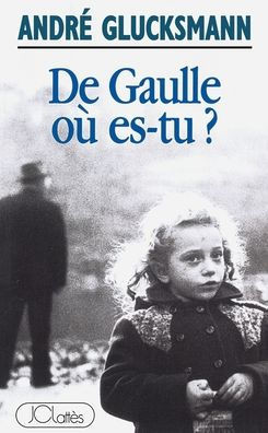 De Gaulle o? es-tu ?