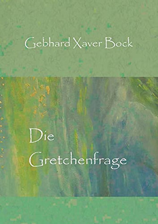 Die Gretchenfrage (German Edition)
